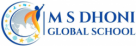 M S DHONI GLOBAL SCHOOL