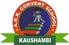 A R K CONVENT SCHOOL, KAUSHAMBI
